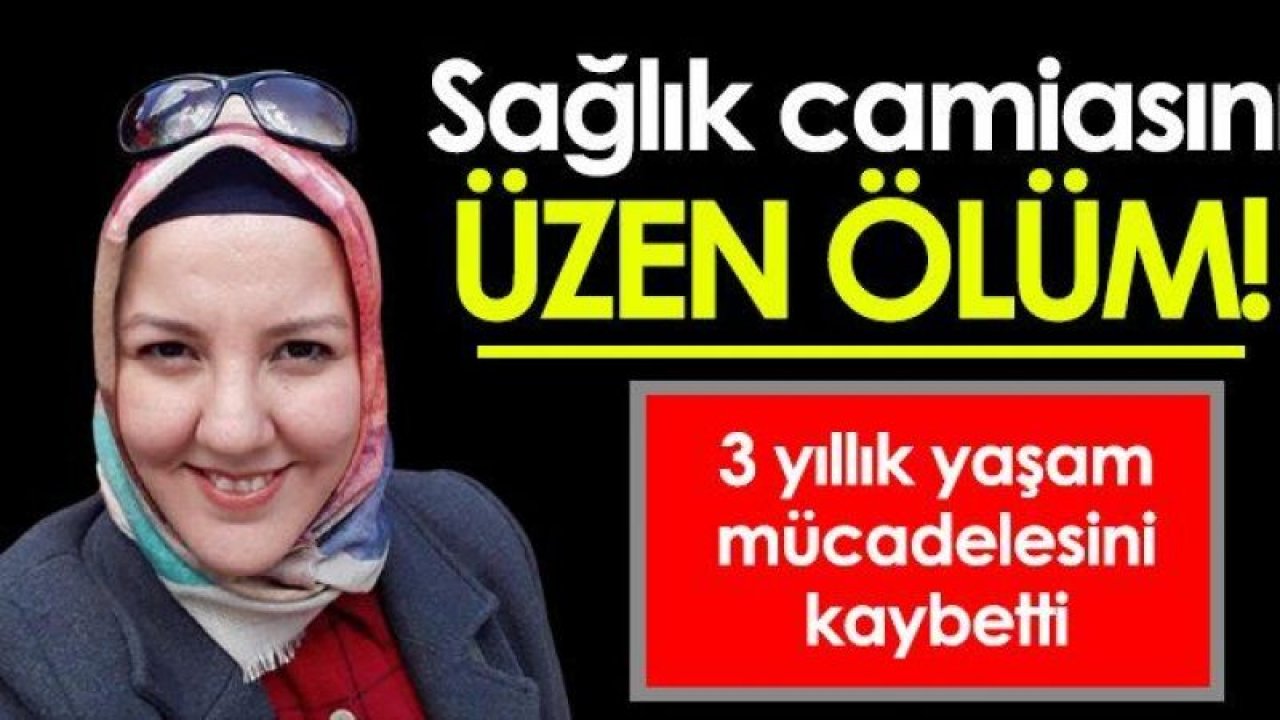 Gaziantep Sağlığı Özden Özcan hemşirenin ölüm haberine AĞLIYOR!  Özden Özcan, hemşire kansere karşı verdiği yaşam mücadelesini kaybetti