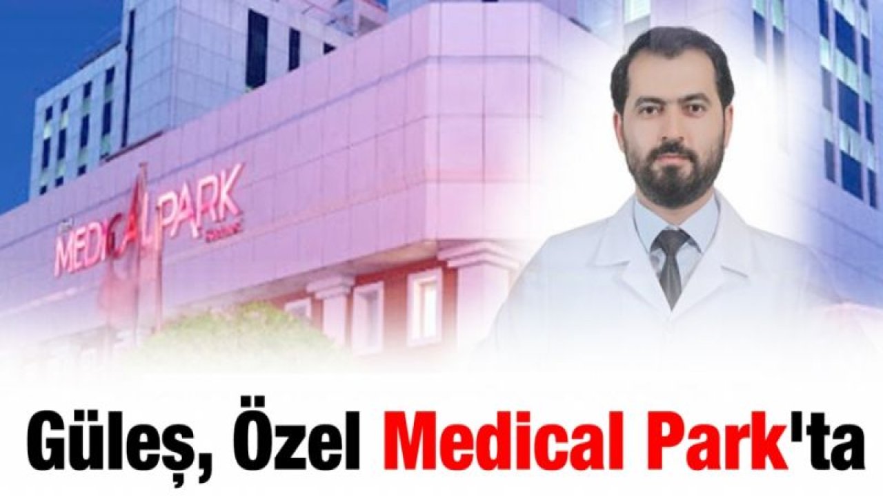 Güleş, Özel Medical Park'ta