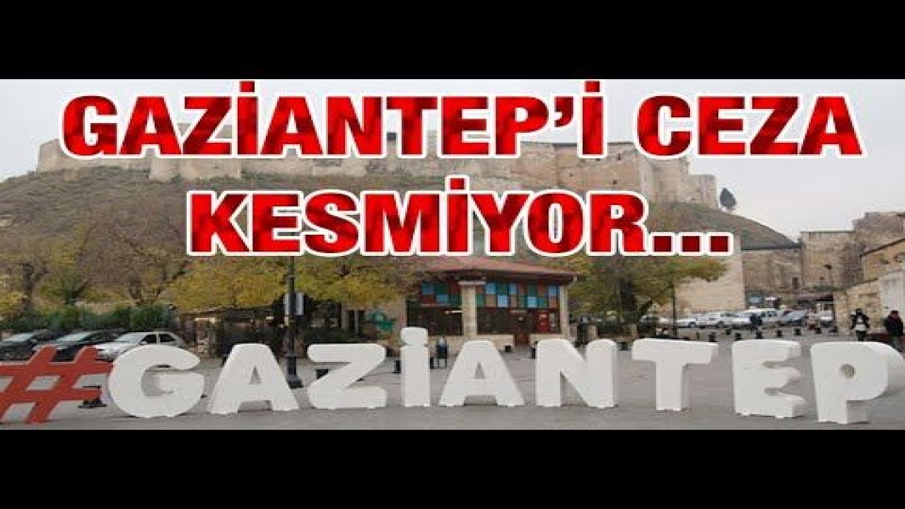 Gaziantep'i Ceza Durduramıyor...332 Bin Kişiye 301 Milyon Lira Ceza Verildi....