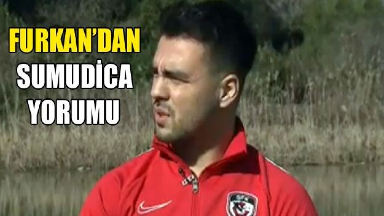 Furkan Soyalp, Sumudica’yı anlattı