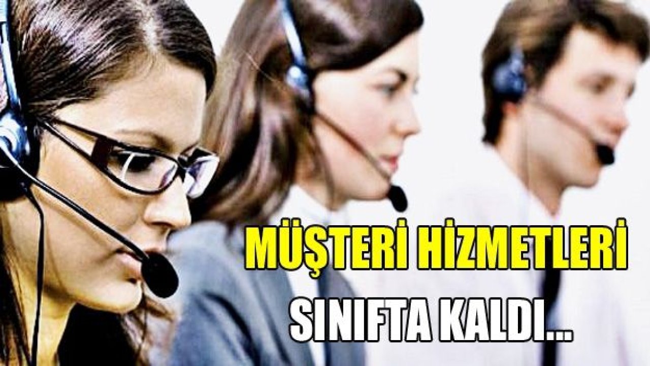 Bankaların çağrı merkezi sınıfta kaldı