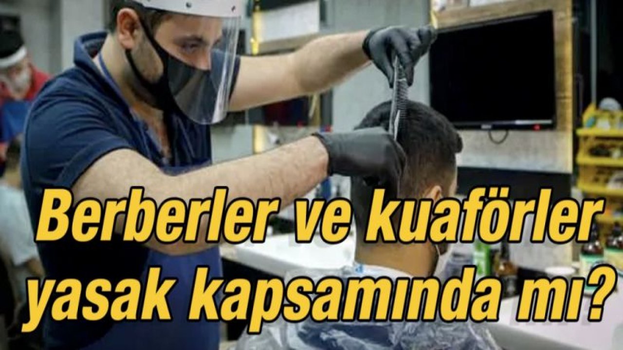 Berberler ve kuaförler yasak kapsamında mı?