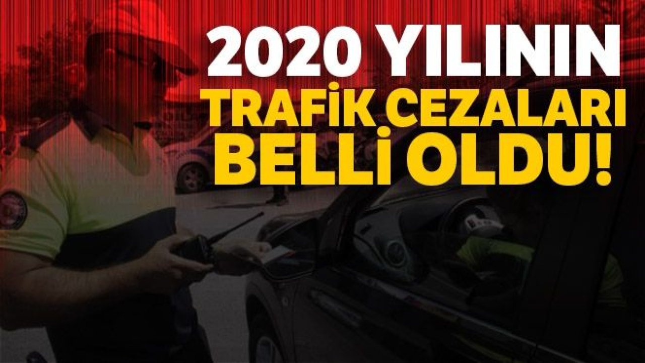 2020 yılına dair trafik cezaları belli oldu