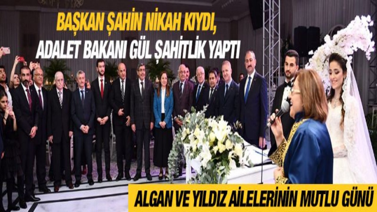 Başkan Şahin Nikah Kıydı, Adalet Bakanı Gül Şahitlik yaptı