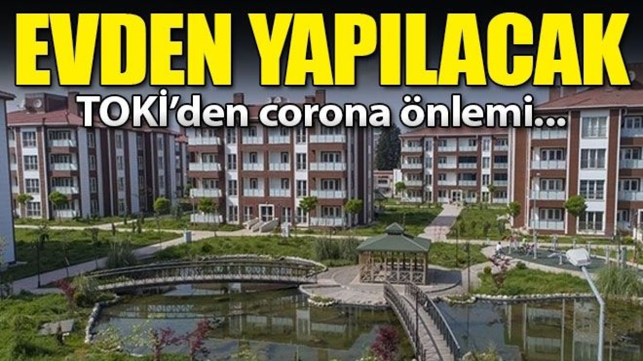 TOKİ'den Korana Virüs önlemi! Sosyal medyadan yapılacak