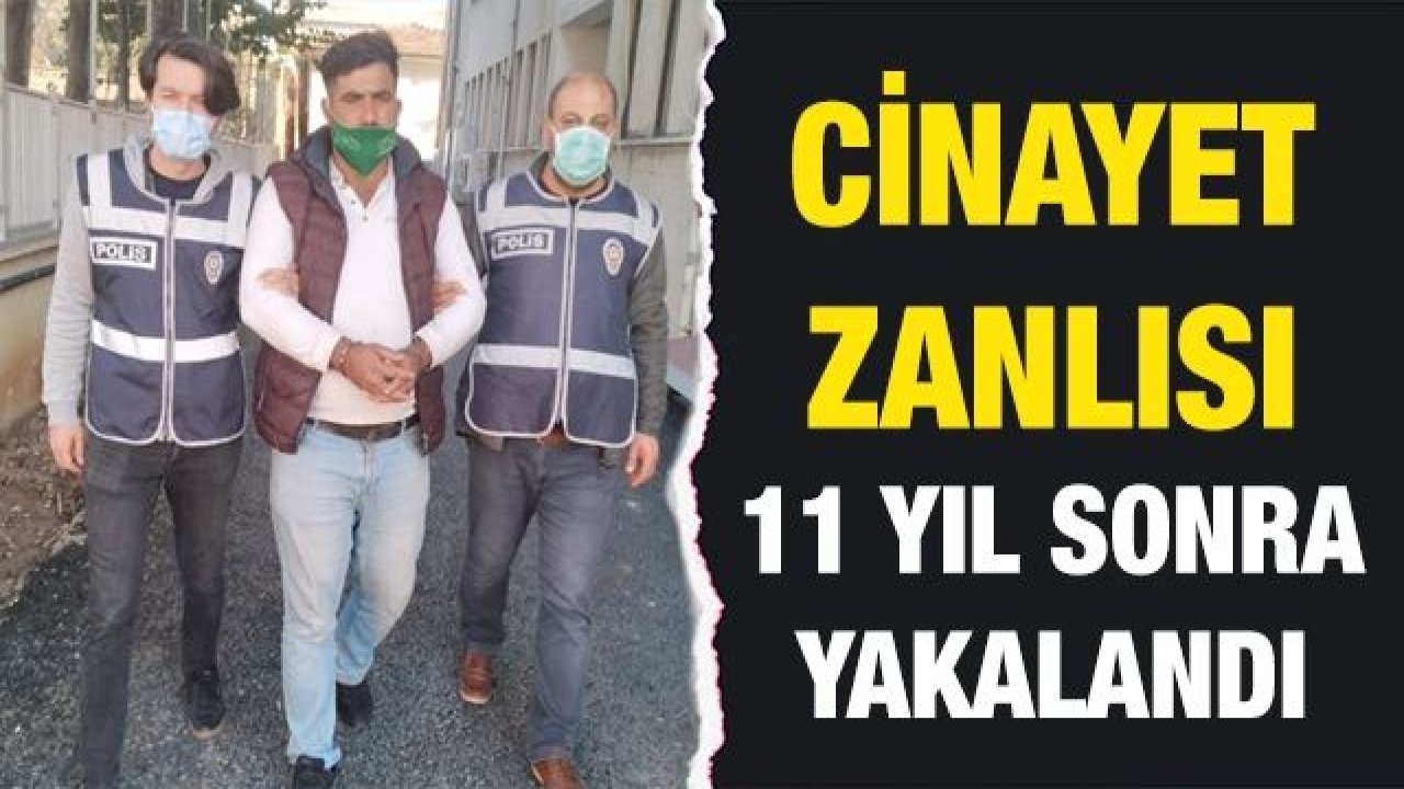 Cinayet zanlısı 11 yıl sonra yakalandı