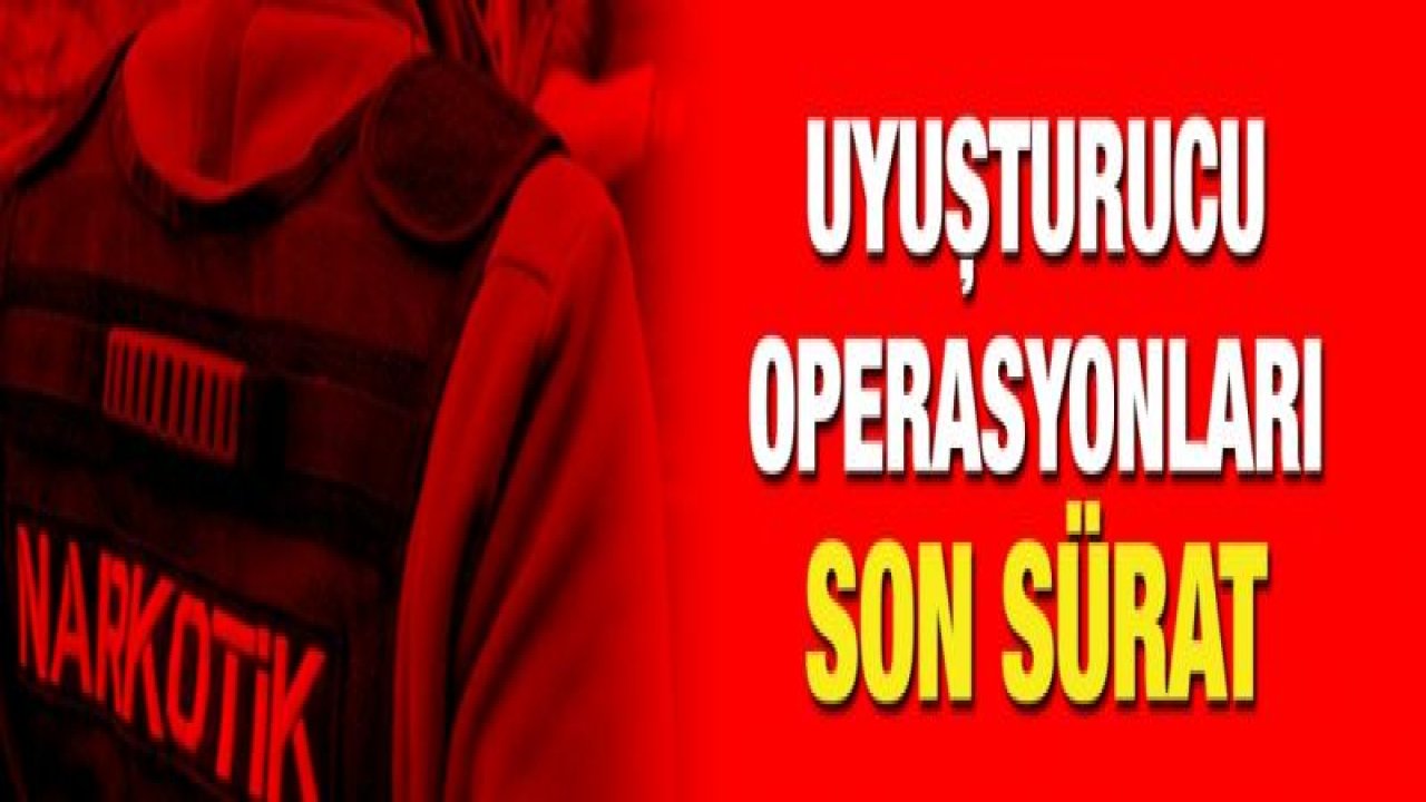 Gaziantep’te uyuşturucu operasyonunda 19 şüpheli yakalandı