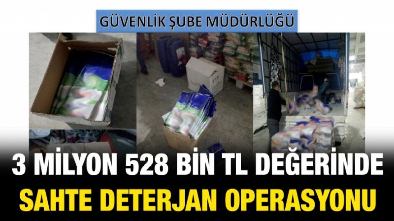 3 Milyon 528 Bin TL Değerinde SAHTE DETERJAN OPERASYONU