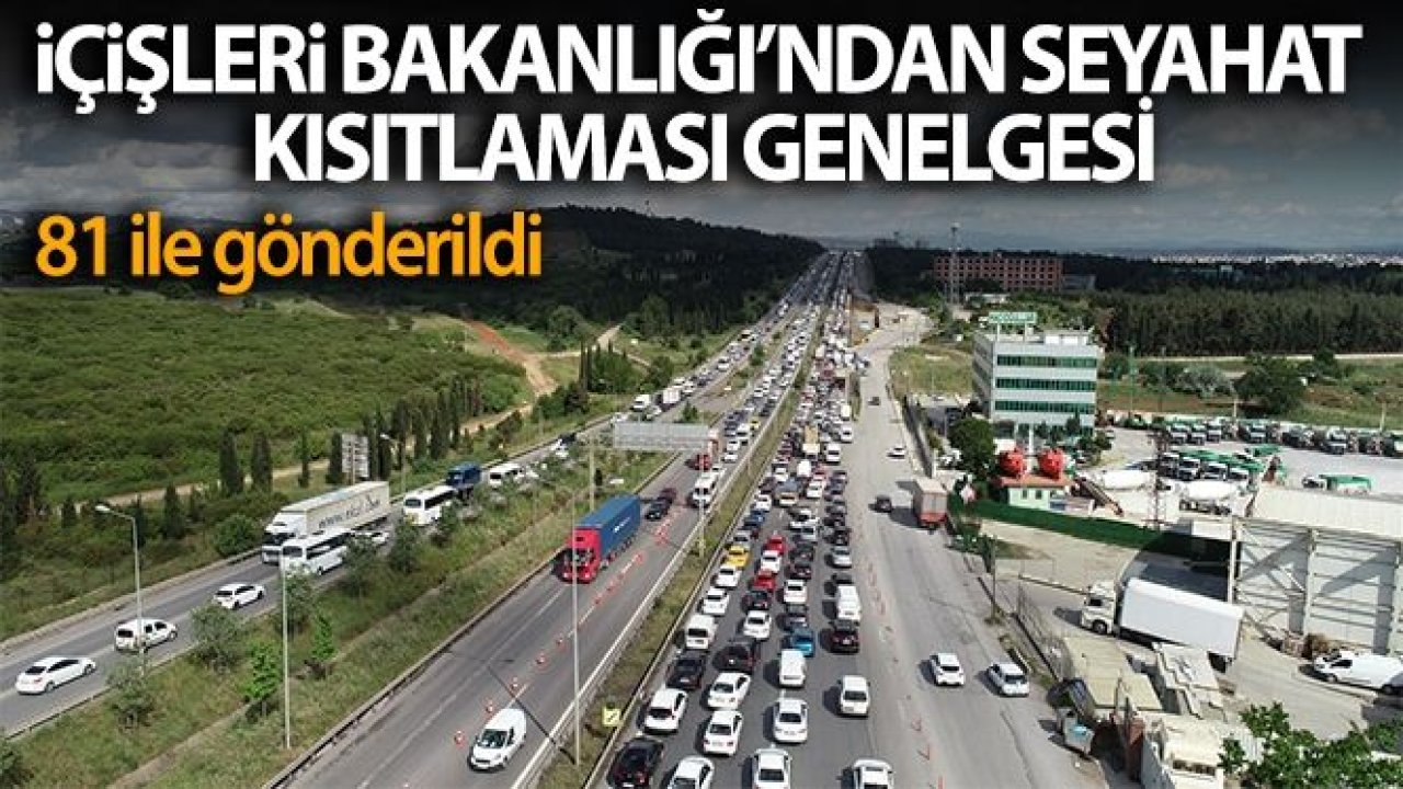 İçişleri Bakanlığı: '15 ildeki seyahat kısıtlaması yarın gece saat 24.00 itibarıyla sonlandırılacak'