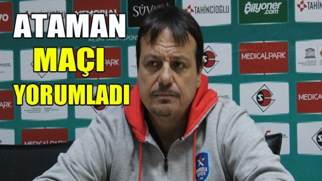 Ergin Ataman maçı yorumladı