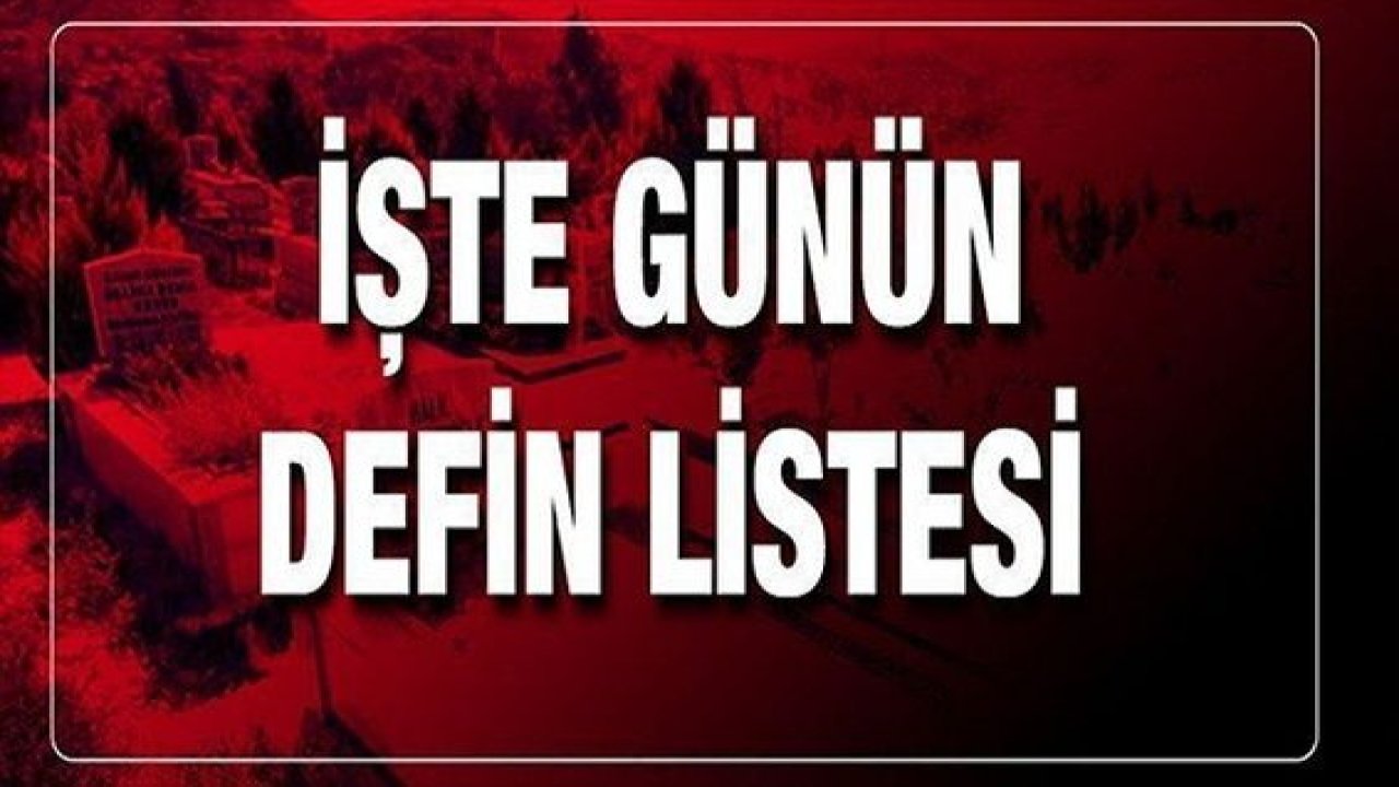 Gaziantep'te günün defin listesi...