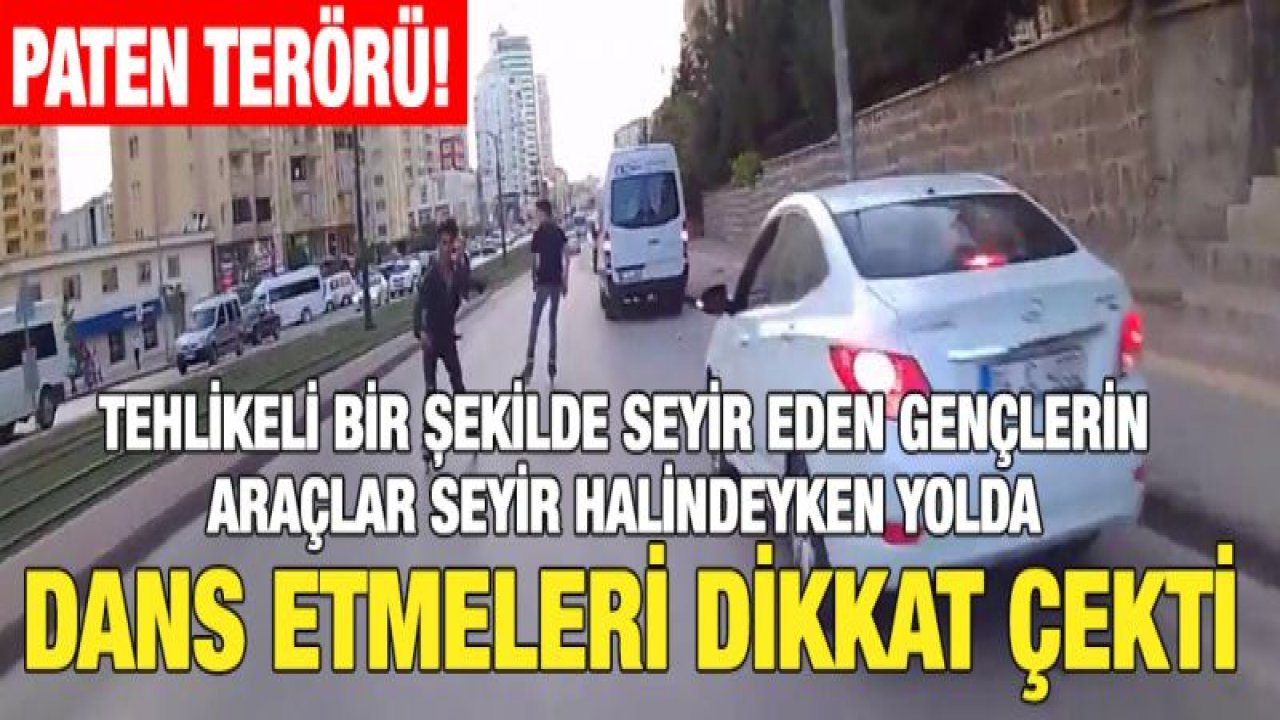 Gaziantep'te gençlerin paten terörü