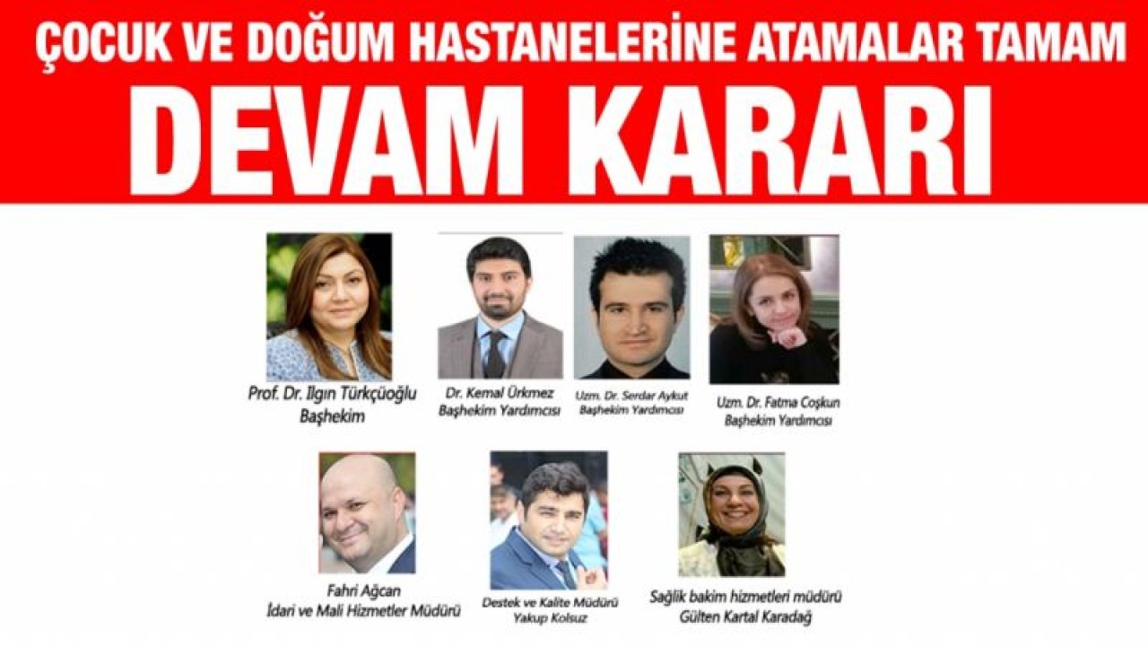 Çocuk ve Doğum Hastanelerine atamalar tamam... Devam kararı