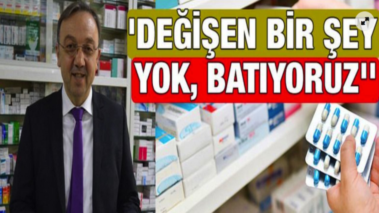 Gaziantep Eczacı Odası Başkanı Demirci:  'Değişen bir şey yok, batıyoruz''