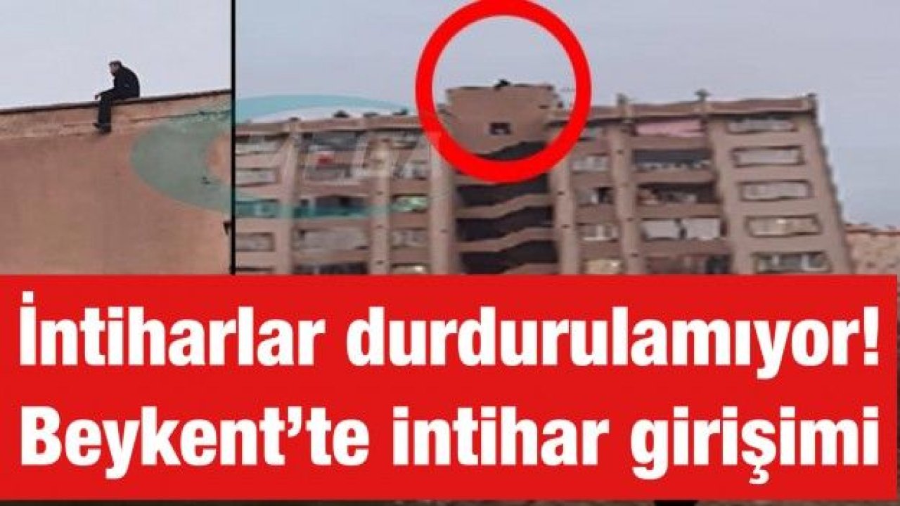 İntiharlar durdurulamıyor ... Beykent’te intihar girişimi