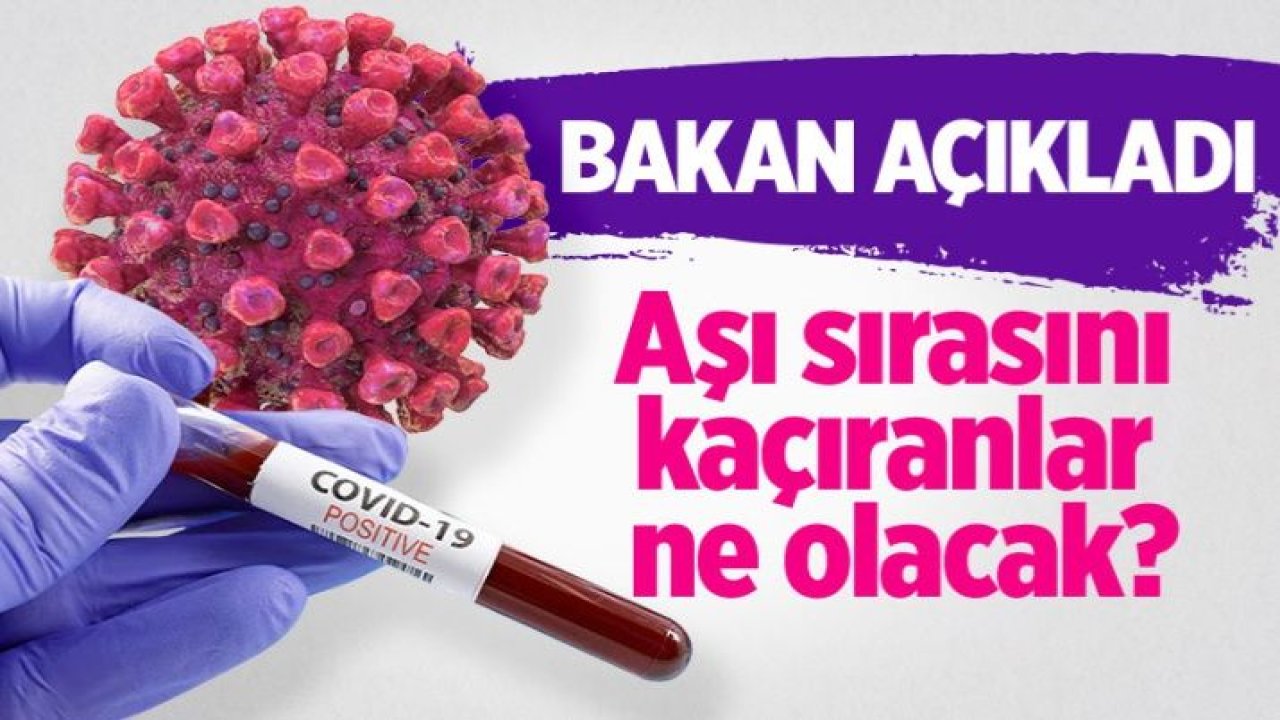 Aşı sırasını kaçıranlar ne olacak? Bakan Koca açıkladı