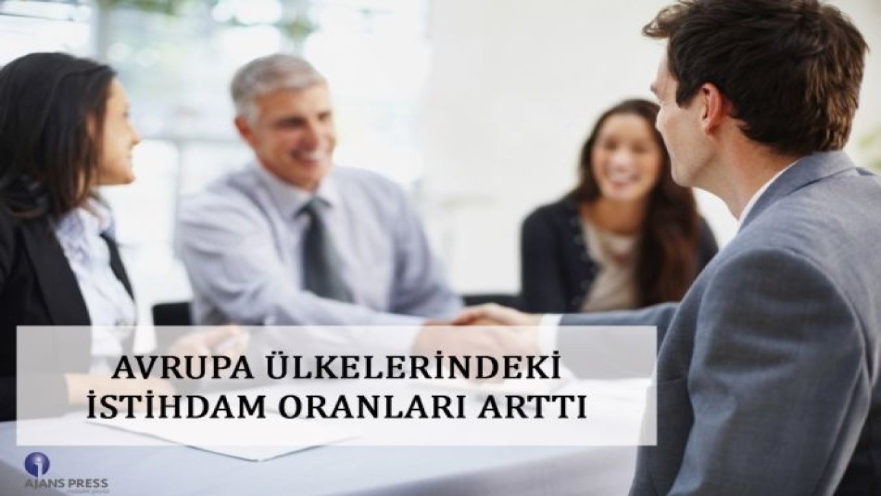 AVRUPA ÜLKELERİNDEKİ İSTİHDAM ORANLARI ARTTI