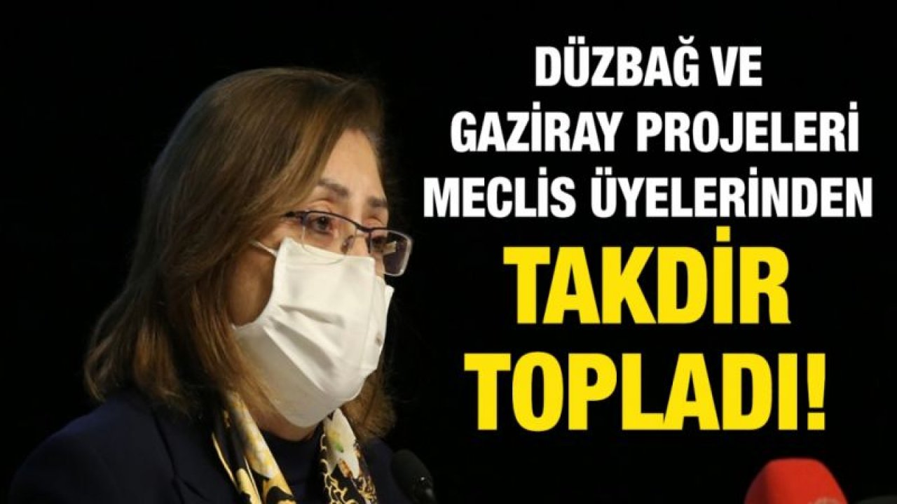 DÜZBAĞ VE GAZİRAY PROJELERİ BÜYÜKŞEHİR MECLİS ÜYELERİNDEN TAKDİR TOPLADI!