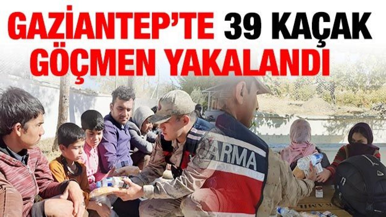 Gaziantep’te 39 kaçak göçmen yakalandı