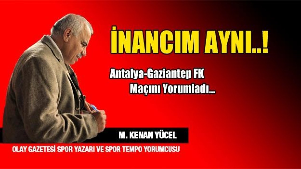 İNANCIM AYNI..!