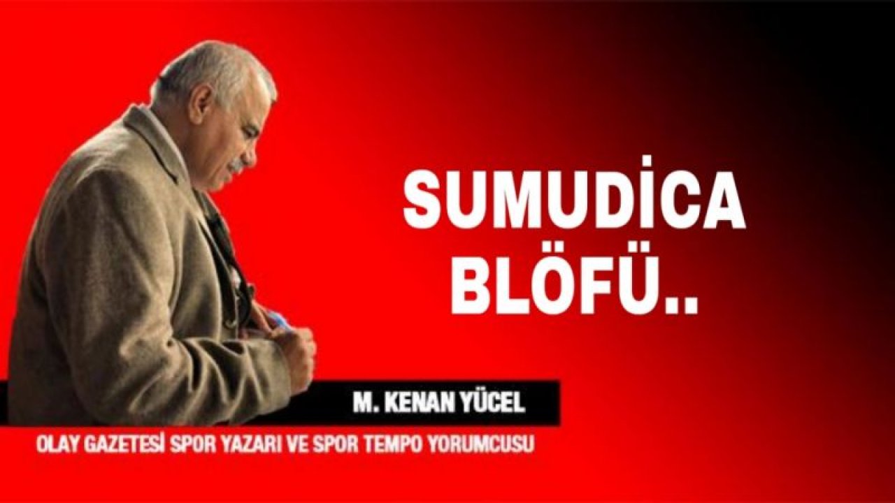 SUMUDİCA BLÖFÜ