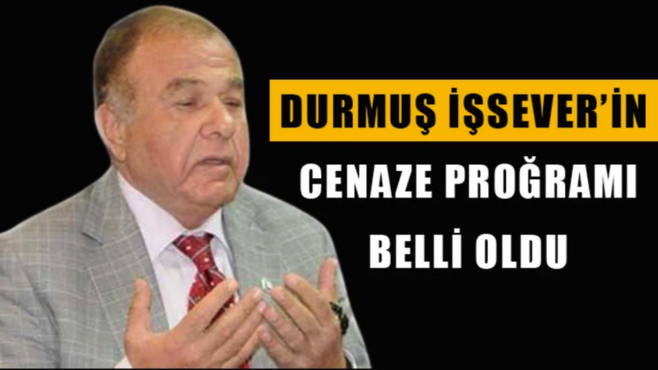 Gaziantep OSB eski başkanlarından, Durmuş İşsever’in cenaze proğramı belli oldu!..