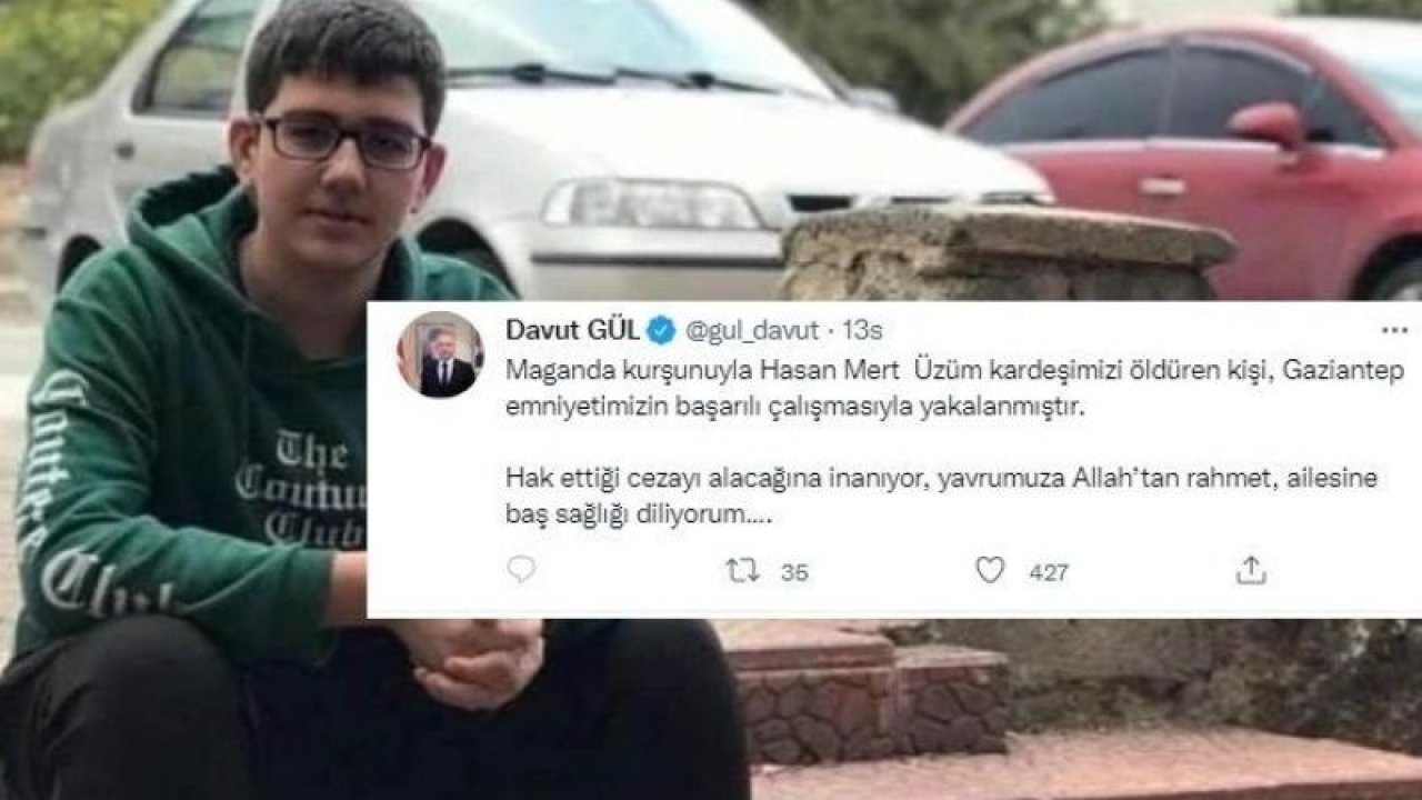 Gaziantep Valisi Gül Açıkladı: 'Maganda kurşunuyla Hasan Mert Üzüm kardeşimizi öldüren kişi, yakalanmıştır.' 15 yaşındaki çocuğun ölmesine neden olan zanlı yakalandı.