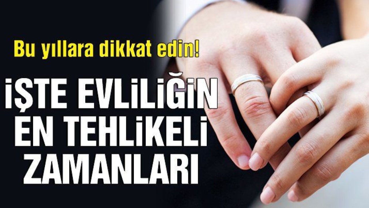 İşte evliliğin en tehlikeli yılları