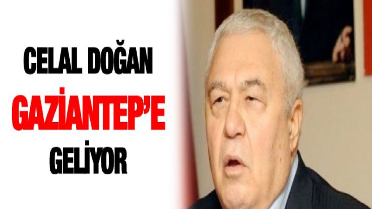 Celal Doğan Gaziantep'e geliyor