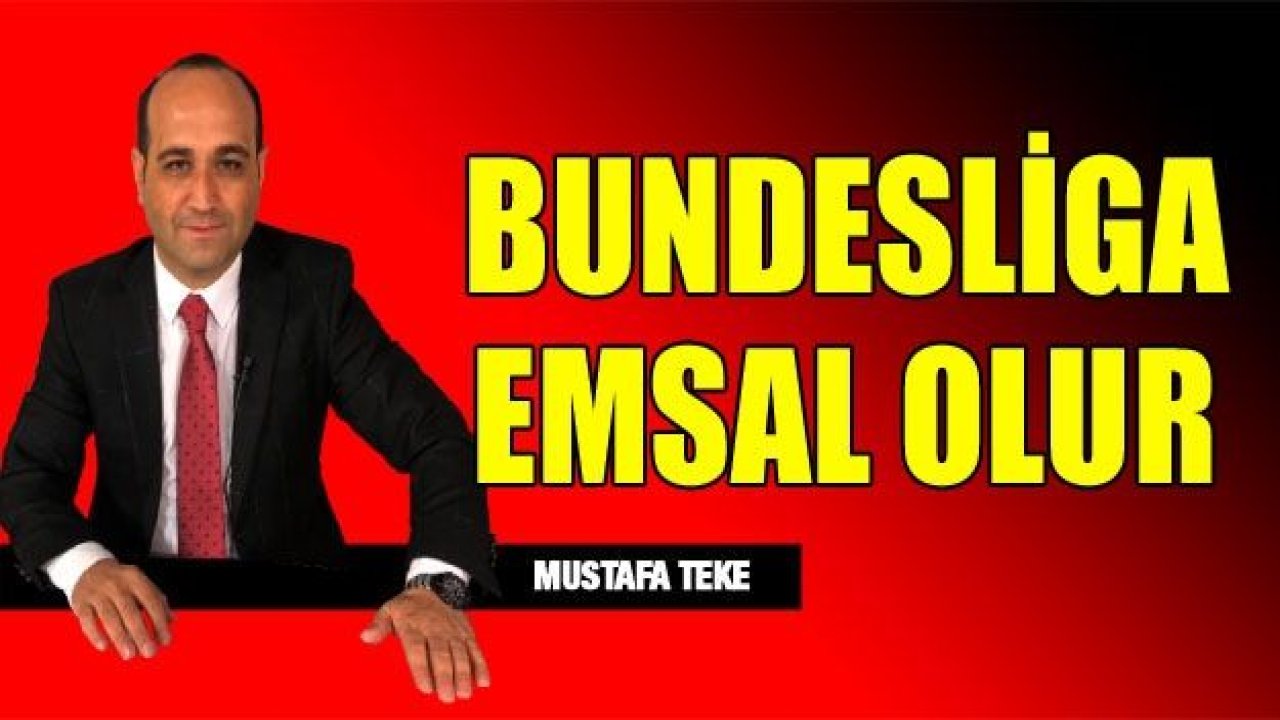 BUNDESLİGA EMSAL OLDU