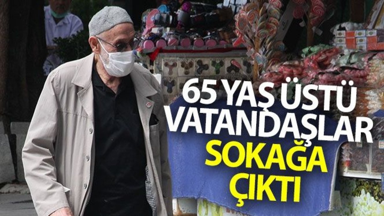 65 yaş üstü vatandaşlar sokağa çıktı