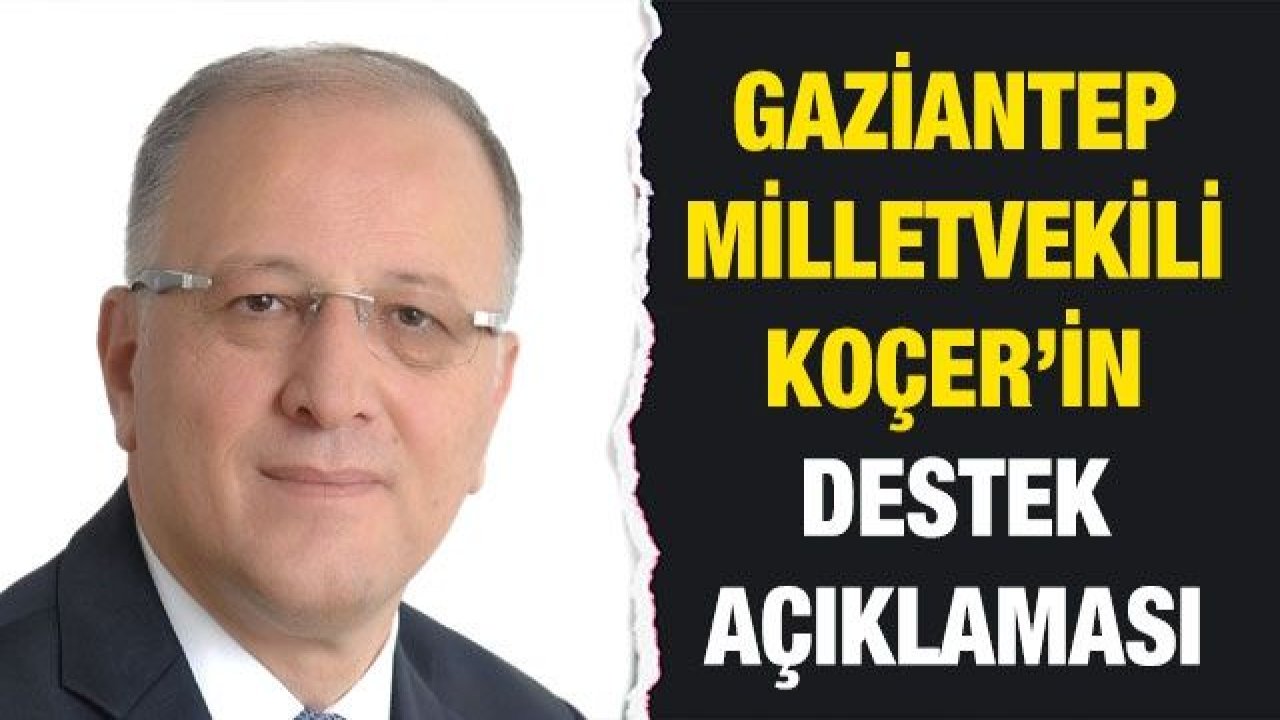 Gaziantep Milletvekili Koçer’in Destek Açıklaması