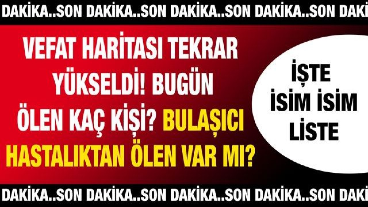 Vefat haritası tekrar yükseldi! Bugün ölen kaç kişi? Bulaşıcı hastalıktan ölen var mı? İşte Gaziantep'te günün defin listesi