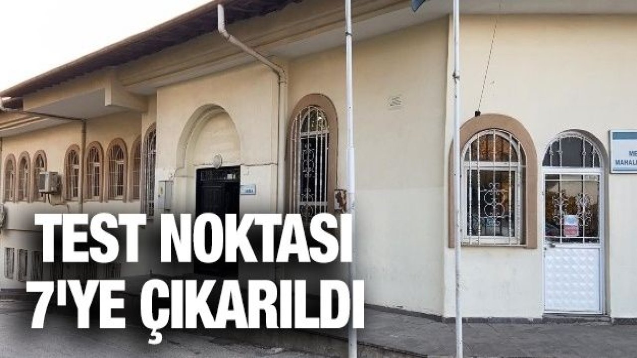 Gaziantep'te koronavirüs test noktası 7'ye çıkarıldı