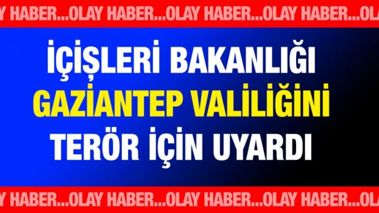 İçişleri Bakanlığı valilikleri uyardı