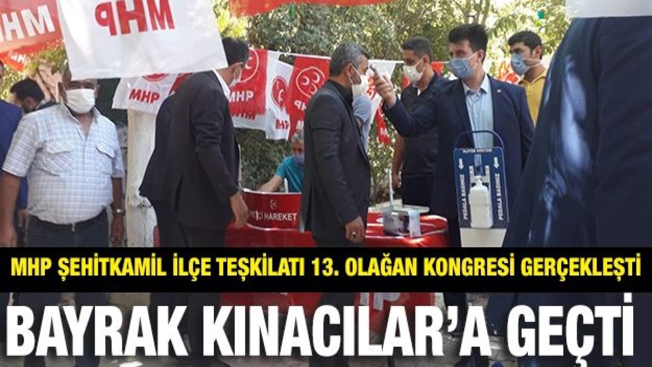 MHP Şehitkamil ilçe teşkilatı 13. Olağan kongresi gerçekleşti