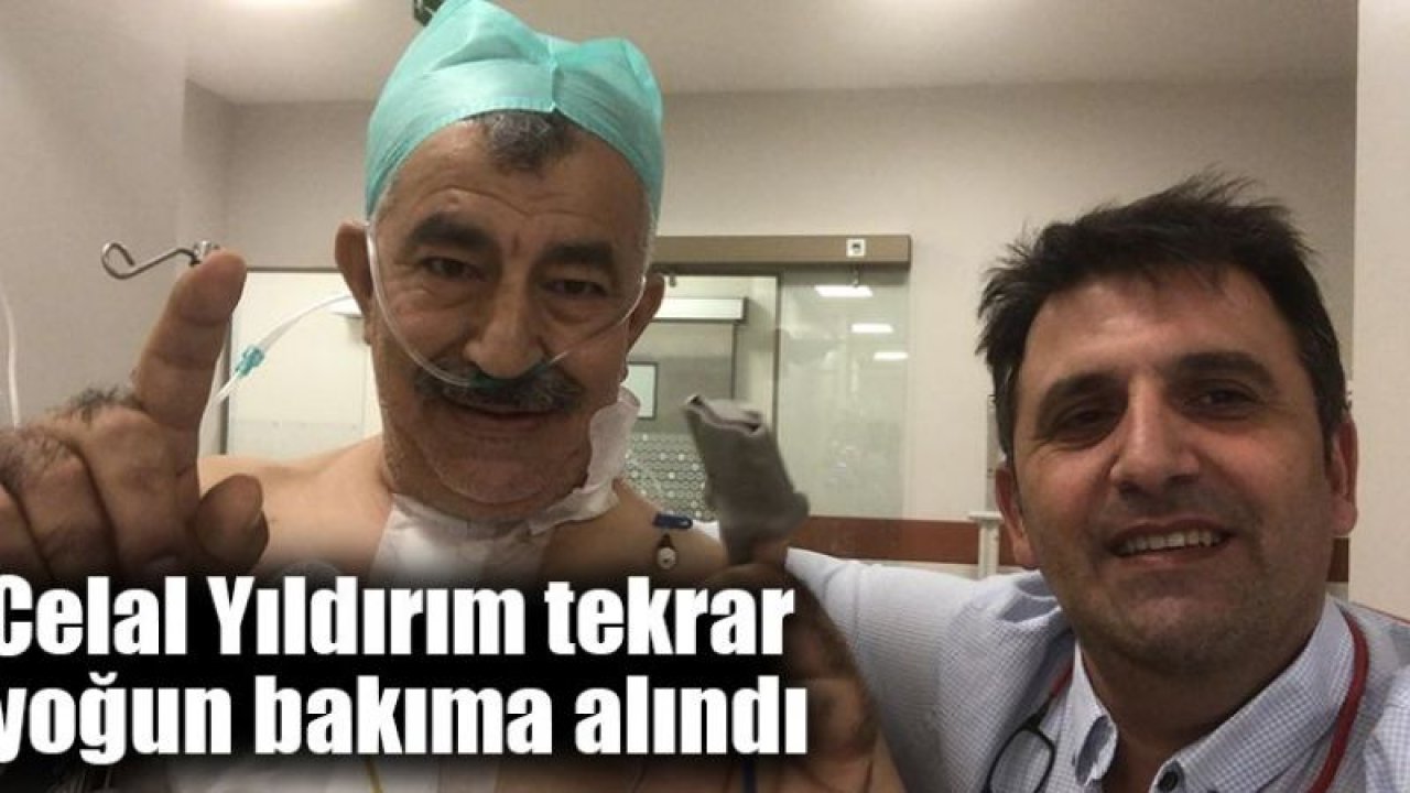 İYİ Parti Gaziantep İl Başkanı Celal Yıldırım'la ilgili flaş haber! Sağlık durumu kritik!