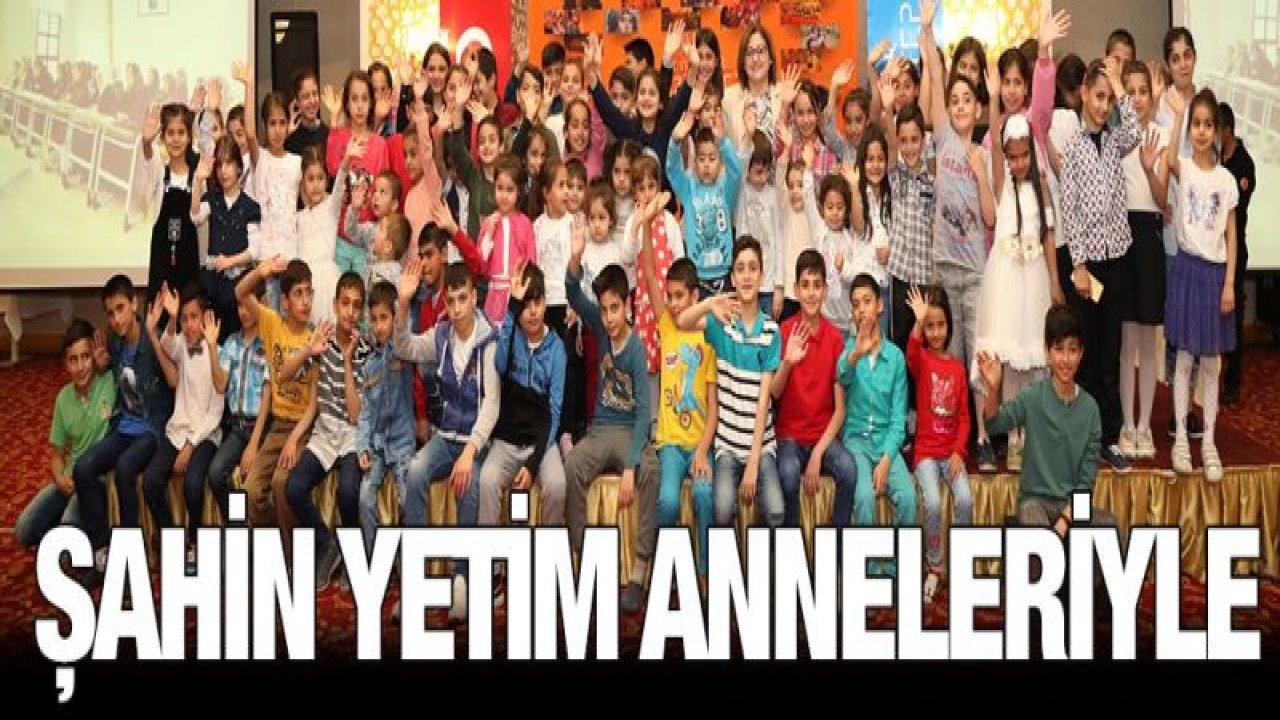 YETİM ÇOCUKLARIN ANNELERİYLE İFTAR YEMEĞİNDE BULUŞTU