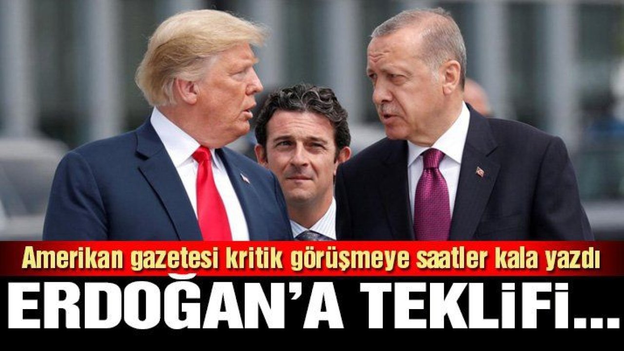 Washington Post kritik görüşmeye saatler kala yazdı: Trump’ın Erdoğan’a teklifi…