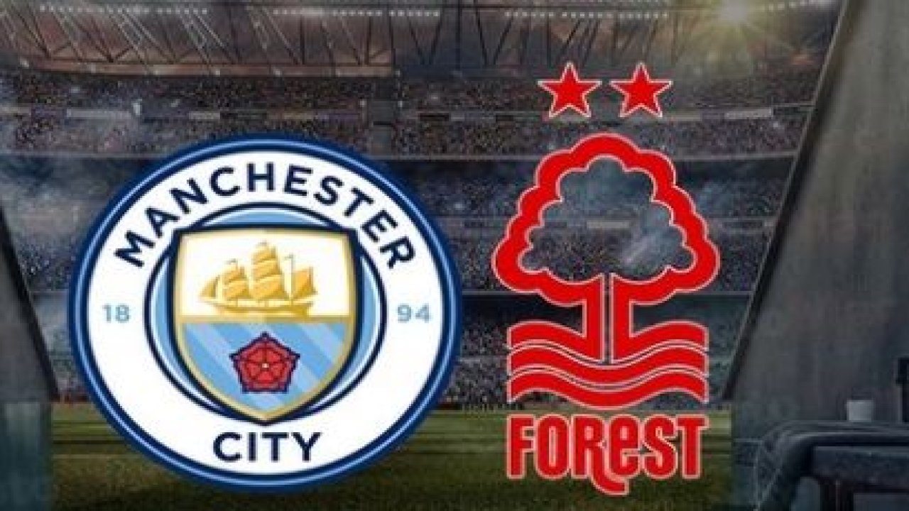 İngiltere Premier Lig CANLI! Manchester City - Nottingham Forest maçı ne zaman, saat kaçta ve hangi kanalda canlı yayınlanacak?