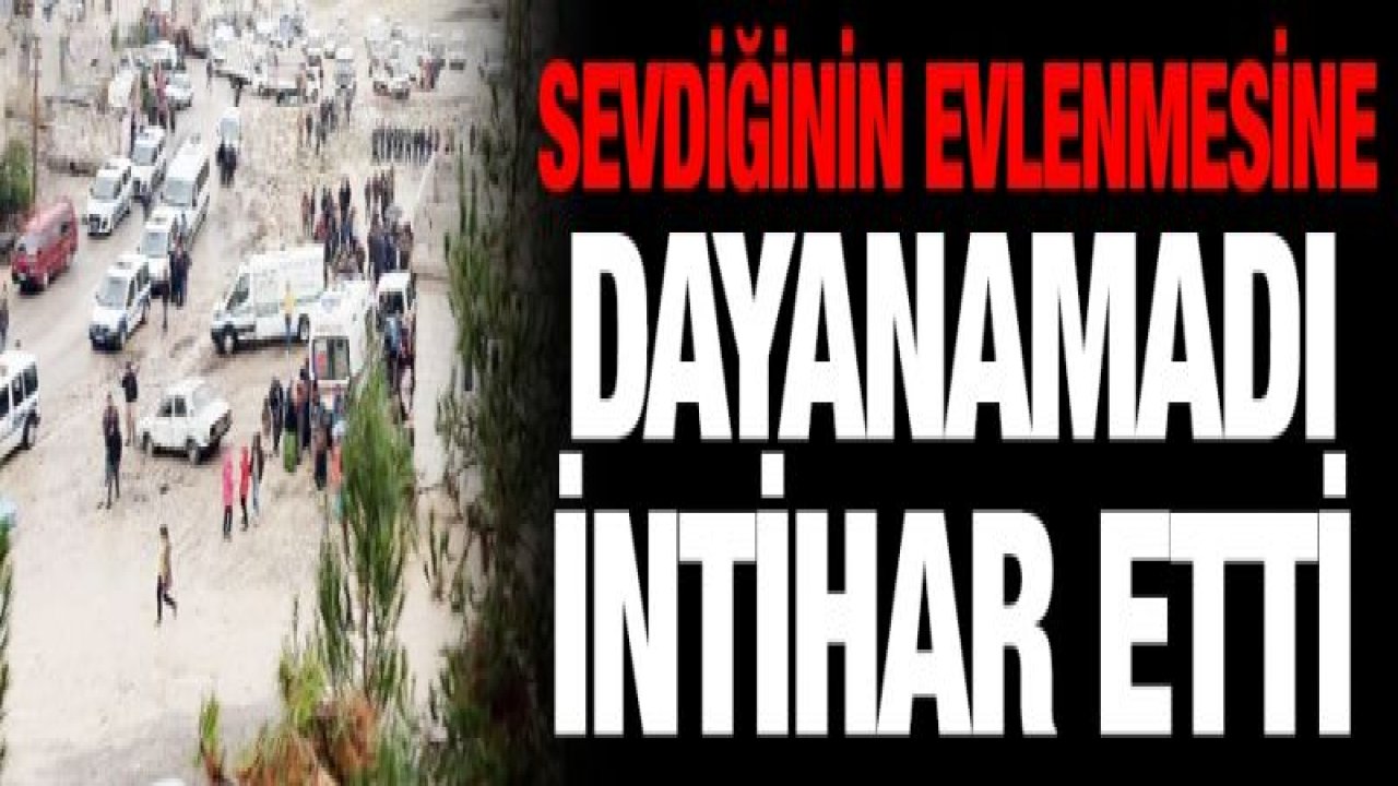 Sevdiğinin evlenmesine dayanamadı, intihar etti