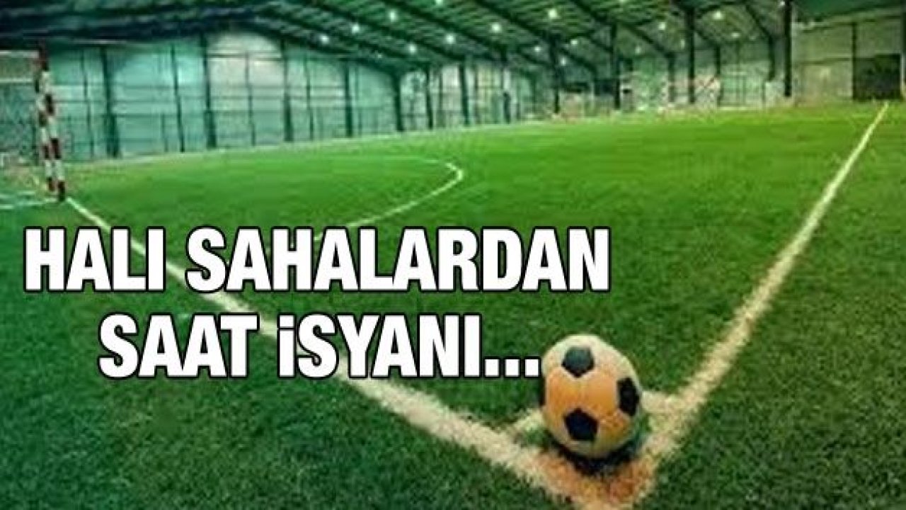 Halı saha işletmecilerinden saat isyanı!