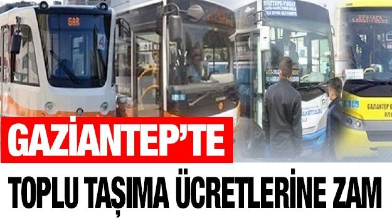 Beklenen Oldu...Gaziantep’te Toplu Taşımaya Zam..!