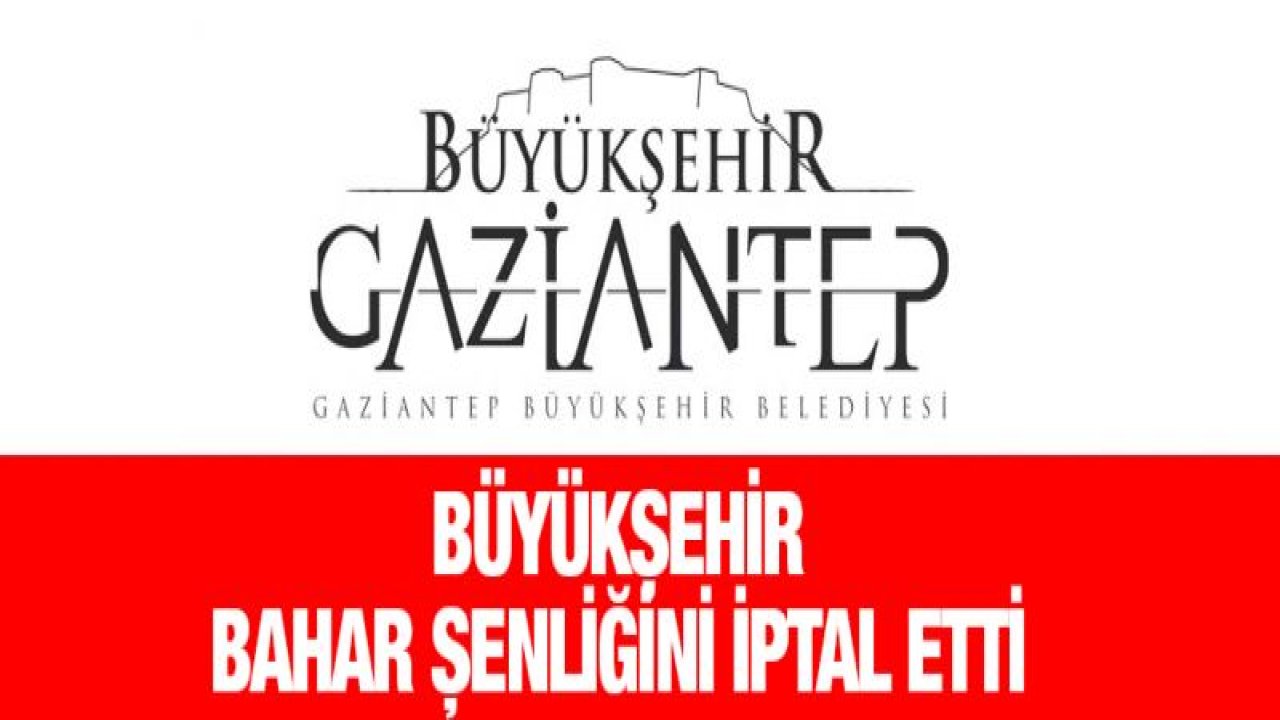 Büyükşehir, bahar şenliğini iptal etti