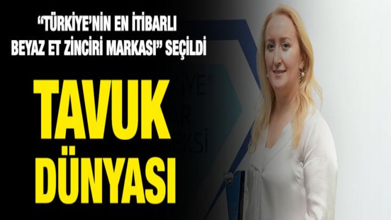 'Restoran Sektörünün En İtibarlı Beyaz Et Zinciri Markası'