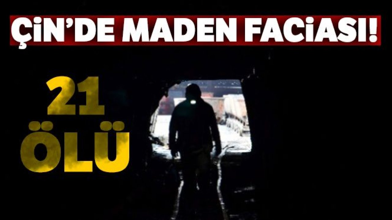 Çin'de maden faciası: 21 ölü