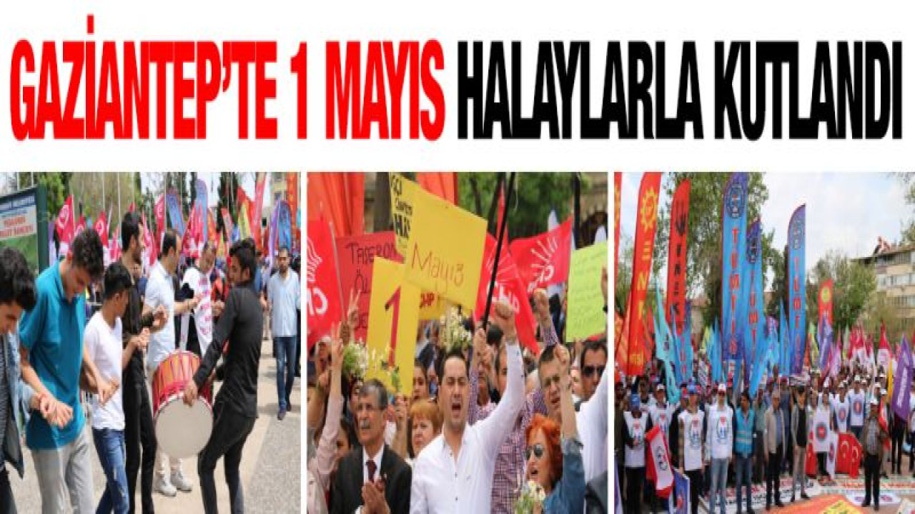 Gaziantep'te 1 Mayıs halaylarla kutlandı