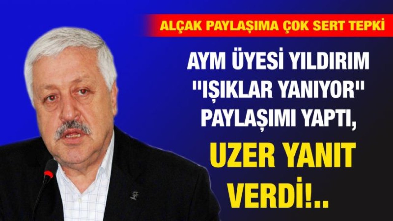 AYM üyesi Yıldırım "Işıklar yanıyor" paylaşımı yaptı, Uzer yanıt verdi!..