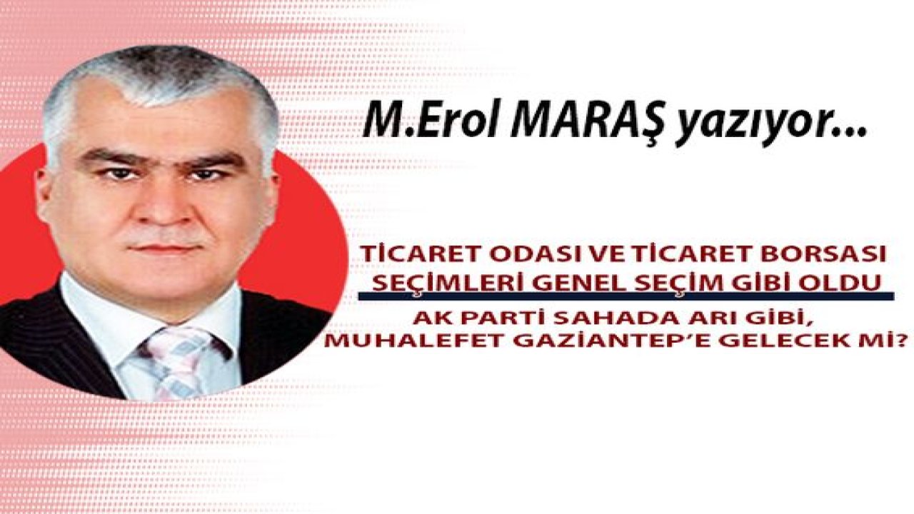 Ticaret Odası ve Ticaret Borsası seçimleri genel seçim gibi oldu! -  Ak Parti sahada arı gibi, muhalefet gaziantep’e gelecek mi?