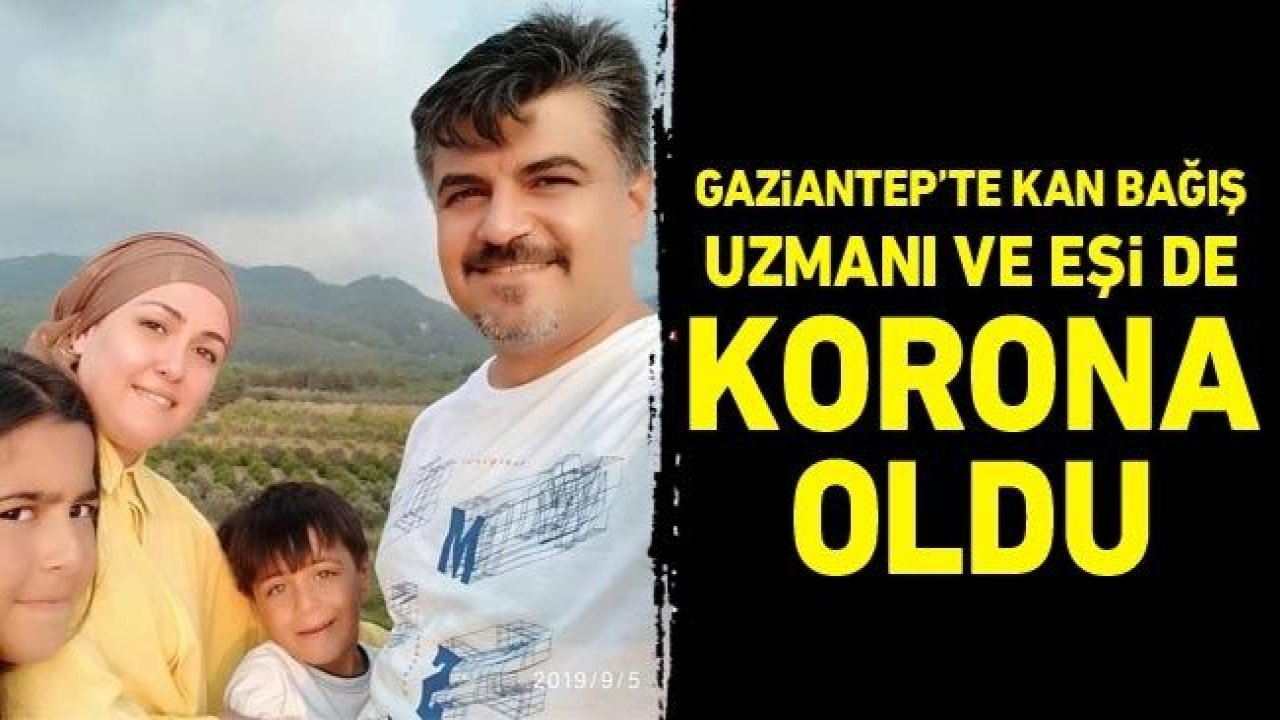 Gaziantep'te kan bağış uzmanı ve eşi de korona oldu